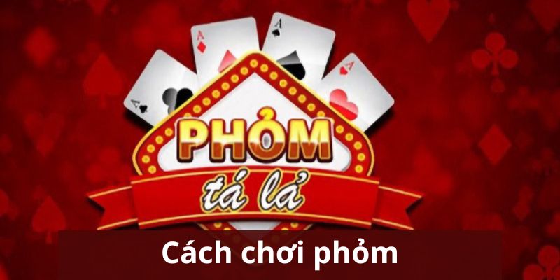 Luật đánh Phỏm đơn giản