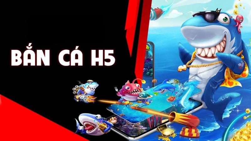 Tìm hiểu game bắn cá h5 đổi thưởng là như thế nào